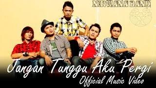 Watch Nirwana - Jangan Tunggu Aku Pergi (Official Music Video) Video