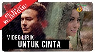 Watch Siti KDI feat. Mustafa Ceceli - Untuk Cinta | Video Lirik Video