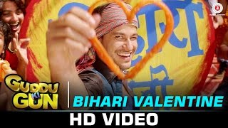 Watch Bihari Valentine Song - Guddu Ki Gun (2015) | Kunal Kemmu, Payal Sarkar & Sumit Vyas | Udit Narayan Video