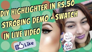 Watch DIY HIGHLIGHTER in Rs.50 | DIY STROB Cream | DEMO + SWATCH in LIVE Video Video