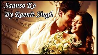 Watch Saanso ko jeene ka cover by Raenit Singh | Arijit Singh| Video