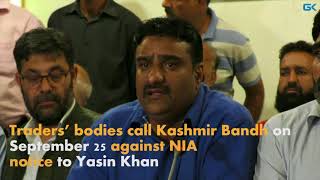 Watch Traders' bodies call Kashmir Bandh on September 25 against NIA notice to Yasin Khan Video