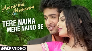 Watch TERE NAINA MERE NAINO SE Video Song | AWESOME MAUSAM | Shaan, Palak Muchhal Video