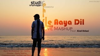 Watch Phir Le Aaya Dil (Love Mashup) | Ft. Kirat Antani - Jai - Parthiv Video