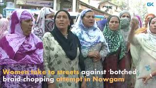 Watch Women take to streets against 'botched' braid-chopping attempt in Nowgam Video