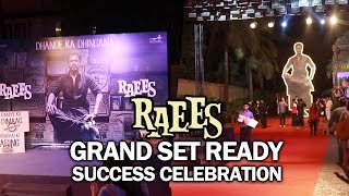 Watch RAEES SUCCESS Celebration - GRAND SET Ready - Shahrukh Khan Video