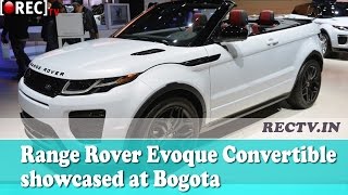 Watch Range Rover Evoque Convertible showcased at Bogota|| Latest automobile news updates Video