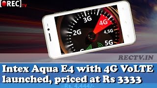 Watch Intex Aqua E4 with 4G VoLTE launched, priced at Rs 3333 || latest gadget news updates Video