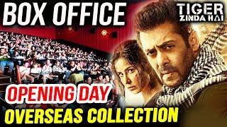 Watch Tiger Zinda Hai OVERSEAS Opening Day Collection | Salman Khan | Katrina Kaif Video