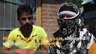 Watch Masked man, not a ghost, chopped my hair- Kulgam woman Video