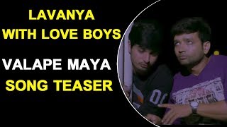 Watch Valape Maya Song Teaser Lavanya With Love Boys Songs Pavani, Kiran, Samba, Paramesh Video