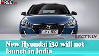 Watch New Hyundai i30 will not launch in India - Latest Automobile Updates Video