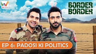 Watch Border Border S01 EP6- Padosi ki Politics Video