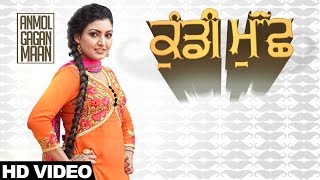 Watch Latest Punjabi Songs || Kundi Muchh || Anmol Gagan Maan Feat. Desi Routz Video