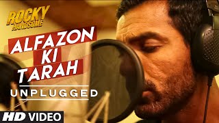 Watch Alfazon Ki Tarah (Unplugged) Video Song | ROCKY HANDSOME | John Abraham, Shruti Haasan Video