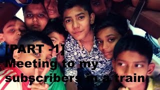 Watch [PART -1]  meeting to my subscribers in a train Video