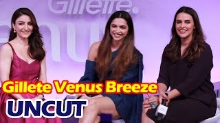Watch Gillete Venus Breeze Launch | Full HD Video | Deepika Padukone, Soha Ali Khan, Neha Dhupia Video