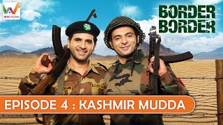 Watch Border Border S01 EP4- Kashmir Mudda. Video
