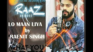 Watch LO MAAN LIYA the "short story" | Video cover | Raaz Reboot | Raenit Singh | cover Karaoke Video