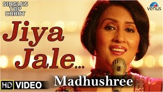 Watch LATEST SONG || Jiya Jale || Feat : Madhushree Video
