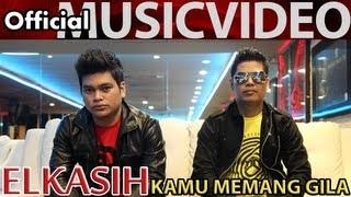 Watch Elkasih - Kamu Memang Gila -(Official Music Video) Video