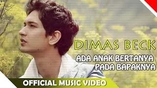 Watch Dimas Beck - Ada Anak Bertanya Pada Bapaknya - Official Music Video Video