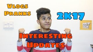 Watch 2k17 l Interesting Updates About My Vlogs and Upcoming Pranks! Video