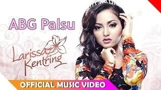 Watch Larissa Kentring - ABG Palsu (Official Music Video) Video