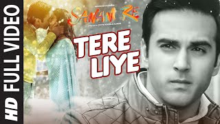 Watch Tere Liye FULL VIDEO SONG | SANAM RE | Pulkit Samrat, Yami Gautam | Divya khosla Kumar Video