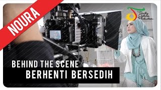 Watch Noura - Berhenti Bersedih | Behind The Scene Video