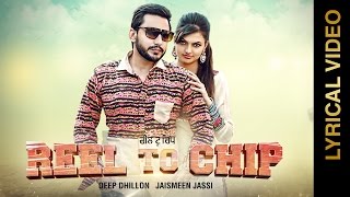 Watch Latest Punjabi Songs || REEL TO CHIP || DEEP DHILLON & JAISMEEN JASSI Video