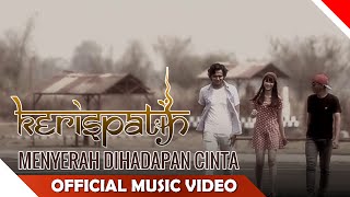 Watch Kerispatih - Menyerah di Hadapan Cinta - Official Music Video Video