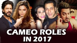 Watch Cameos To Look Out For In 2017 | Shahrukh, Aamir, Salman, Akshay... Video