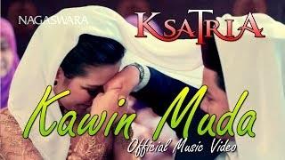 Watch Ksatria - Kawin Muda (Official Music Video) Video