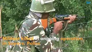 Watch Militant killed in ongoing operation in Sopore- Police Video