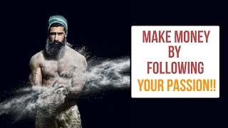 Watch Follow Your PASSION | Make MONEY by following your DREAMS Video