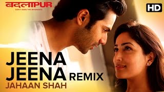 Watch Jeena Jeena Jahaan Shah Remix | Badlapur Video