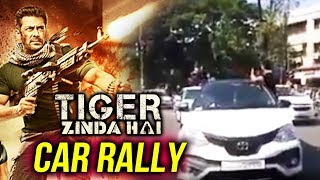 Watch Tiger Zinda Hai CAR RALLY | Salman Khan Fans Go Crazy Video
