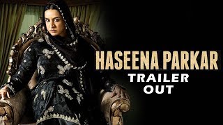 Watch Haseena Parkar TRAILER OUT | Shraddha Kapoor Video