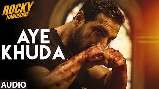 Watch AYE KHUDA (Duet) Full Song (Audio) | ROCKY HANDSOME | John Abraham, Shruti Haasan Video